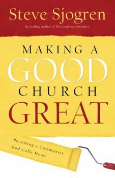Paperback Making a Good Church Great: Becoming a Community God Calls Home Book