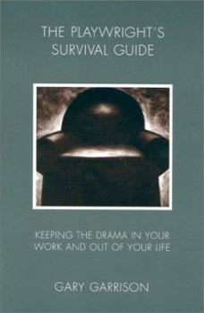 Paperback Playwright's Survival Guide: Keeping the Drama in Your Work and Out of Your Life Book