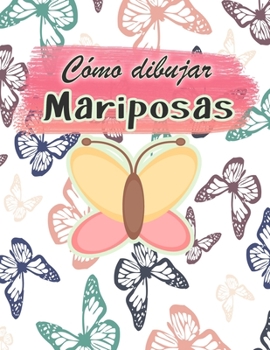 Cómo dibujar Mariposas: Actividad de dibujo para toda la familia UNA GUÍA PASO A PASO PARA DIBUJAR MARIPOSAS La pequeña guía de las mariposas