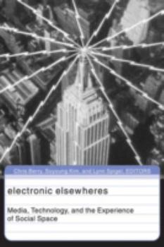 Hardcover Electronic Elsewheres: Media, Technology, and the Experience of Social Space Book