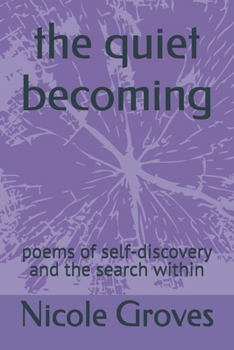 the quiet becoming: poems of self-discovery and the search within (The Quiet Work)
