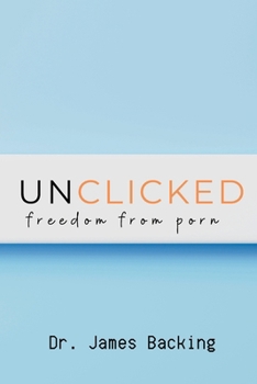 Paperback Unclicked: Freedom From Porn Book