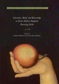 Paperback Literature, Belief and Knowledge in Early Modern England: Knowing Faith Book