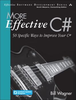 More Effective C#: 50 Specific Ways to Improve Your C# (Effective Software Development Series) - Book  of the Effective Software Development