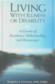 Paperback Living with Illness or Disability: 10 Lessons of Acceptance, Understanding, and Perserverance Book