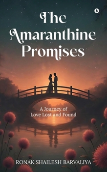 The Amaranthine Promises: A Journey of Love Lost and Found