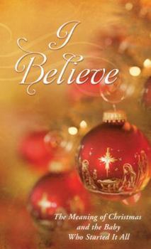 Paperback I Believe: The Meaning of Christmas and the Baby Who Started It All Book