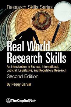 Paperback Real World Research Skills, Second Edition: An Introduction to Factual, International, Judicial, Legislative, and Regulatory Research (softcover) Book
