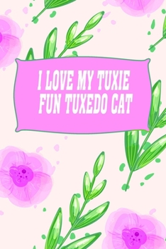 I love my tuxie fun tuxedo cat Gratitude Journal: Love Workbook Living Happy More Fulfilled Life God for Father's Day halloween funny cover Floral seamless pattern