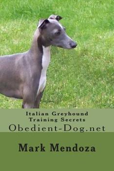 Paperback Italian Greyhound Training Secrets: Obedient-Dog.net Book