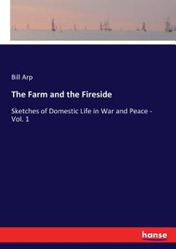 Paperback The Farm and the Fireside: Sketches of Domestic Life in War and Peace - Vol. 1 Book