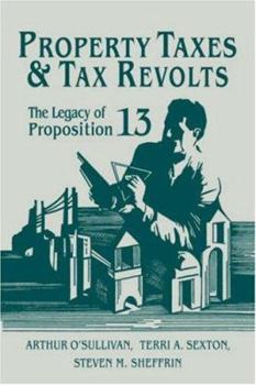 Hardcover Property Taxes and Tax Revolts: The Legacy of Proposition 13 Book