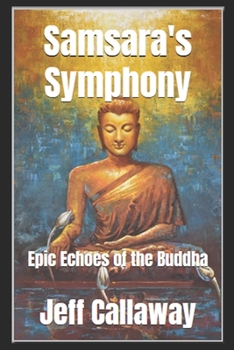 Paperback Samsara's Symphony: Epic Echoes of the Buddha Book