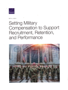 Paperback Setting Military Compensation to Support Recruitment, Retention, and Performance Book