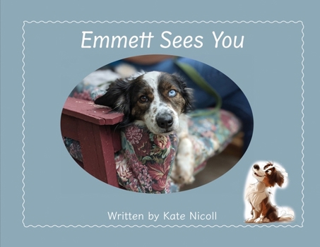 Emmett Sees You (A Therapy Dog at Work and Play)