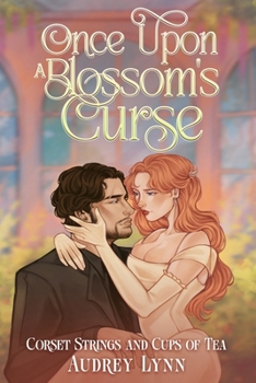 Once Upon a Blossom's Curse (Corset Strings and Cups of Tea)