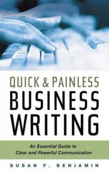 Paperback Quick & Painless Business Writing: An Essential Guide to Clear and Powerful Communication Book