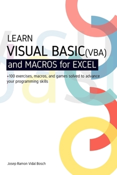 Paperback Learn Visual Basic (Vba) and Macros for Microsoft Excel: + 100 exercises, macros, and games solved to enhance your programming skills Book