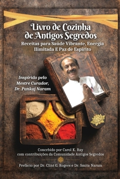 Paperback Livro de Cozinha de Antigos Segredos: Receitas para Saúde Vibrante, Energia Ilimitada E Paz de Espírito [Portuguese] Book