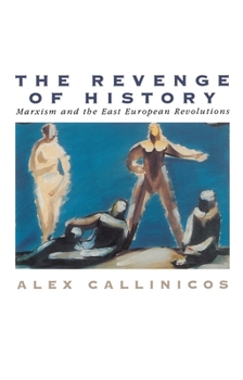 Paperback The Revenge of History: Marxism and the East European Revolutions Book