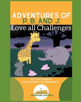 Paperback Adventures of P, B, and J: Love all Challenges: Teach Young Minds Financial Traits Book
