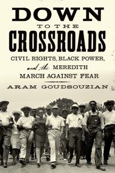 Hardcover Down to the Crossroads: Civil Rights, Black Power, and the Meredith March Against Fear Book