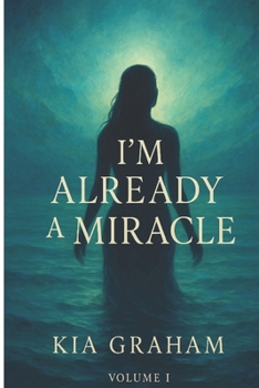 I'm Already a Miracle: Volume I