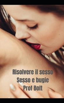 Paperback Risolvere il sesso: Sesso e bugie [Italian] Book