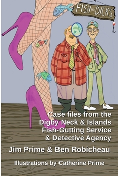 Paperback Fish and Dicks: Case Files from the Digby Neck and Islands Fish-Gutting Service and Detective Agency Book