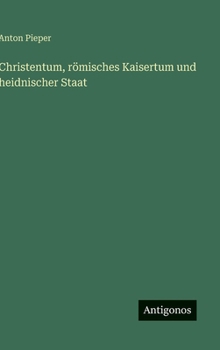 Hardcover Christentum, römisches Kaisertum und heidnischer Staat [German] Book