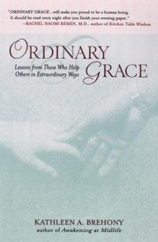 Paperback Ordinary Grace: Lessons from Those Who Help Others in Extraordinary Ways Book