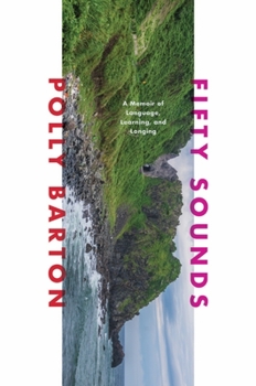 Hardcover Fifty Sounds: A Memoir of Language, Learning, and Longing Book