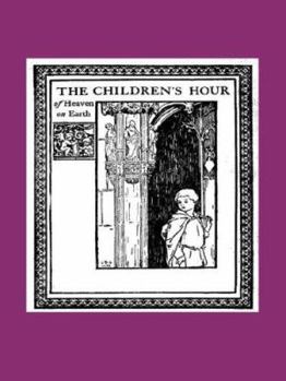 Paperback The Children's Hour of Heaven on Earth Book