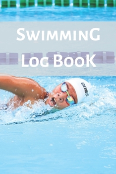 Swimming Log Book: Keep Track of Your Trainings & Personal Records | 120 pages (6"x9") | Gift for Swimmers