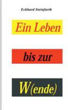 Paperback Ein Leben bis zur W(ende) [German] Book