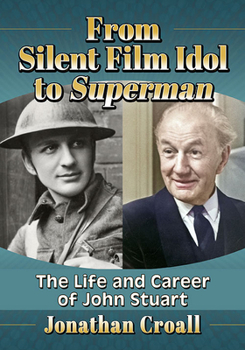 Paperback From Silent Film Idol to Superman: The Life and Career of John Stuart Book