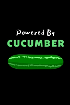 Powered By Cucumber: Funny Cucumber Notebook/Journal (6” X 9”)