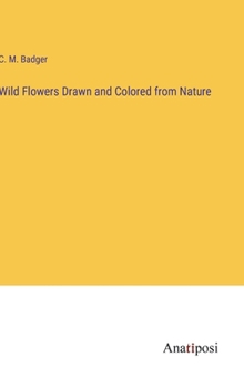 Hardcover Wild Flowers Drawn and Colored from Nature Book