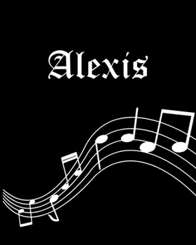 Alexis: Sheet Music Note Manuscript Notebook Paper | Personalized Custom First Name Cover | Musician Composer Instrument Composition Book | 12 Staves ... | Create, Compose & Write Creative Songs