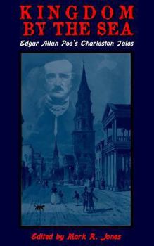 Paperback Kingdom By The Sea: Edgar Allan Poe's Charleston Tales Book