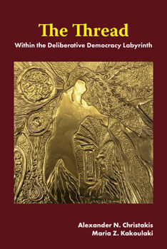 Paperback The Thread: Within the Deliberative Democracy Labyrinth Book