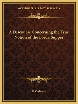 Paperback A Discourse Concerning the True Notion of the Lord's Supper Book