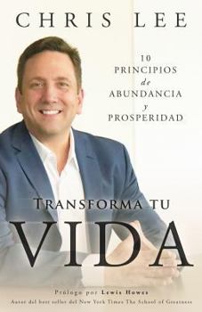 Paperback Transforma Tu Vida: 10 Principios De Abundancia Y Prosperidad [Spanish] Book