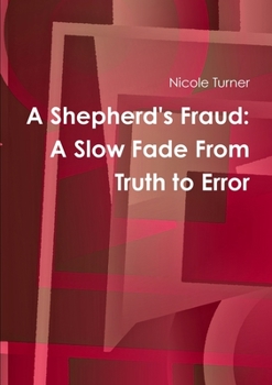 Paperback A Shepherd's Fraud: The Slow Fade From Truth to Error Book