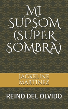 Paperback Mi Supsom (Super Sombra): Reino del Olvido [Spanish] Book
