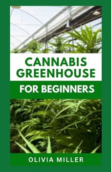 Paperback Cannabis Greenhouse for Beginners: Easy Methods to Grow Marijuana All Year Book