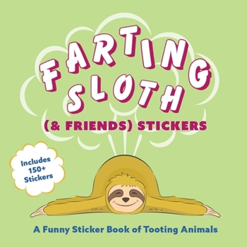 Paperback Farting Sloth (& Friends) Stickers: A Funny Sticker Book of Tooting Animals Book