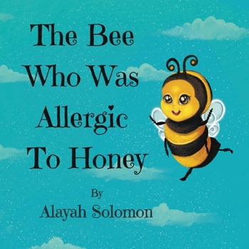 Paperback The Bee Who Was Allergic To Honey Book