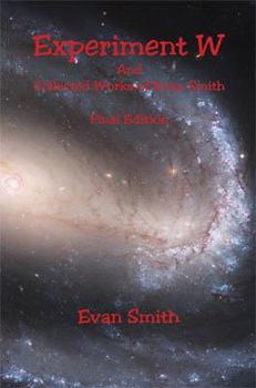 Paperback Experiment W and Collected Works of Evan Smith - Final Edition Book