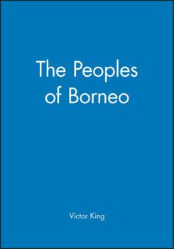 The Peoples of Borneo (The Peoples of South-East Asia and the Pacific) - Book  of the peoples of South-East Asia and The Pacific